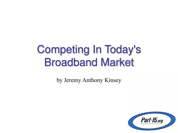 competing in today s broadband market