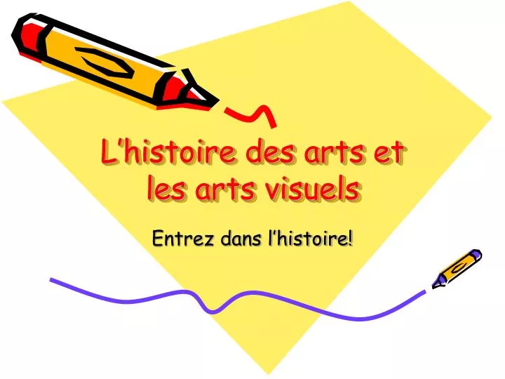 l histoire des arts et les arts visuels