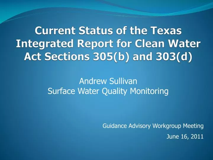 current status of the texas integrated report for clean water act sections 305 b and 303 d