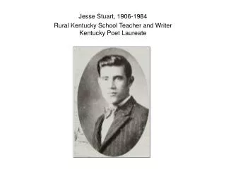 Jesse Stuart, 1906-1984 Rural Kentucky School Teacher and Writer Kentucky Poet Laureate