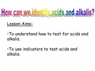 How can we identify acids and alkalis?