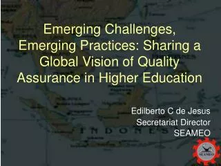 Emerging Challenges, Emerging Practices : Sharing a Global Vision of Quality Assurance in Higher Education