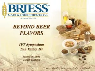 BEYOND BEER FLAVORS IFT Symposium Sun Valley, ID March 26, 2009 TinTin Delphin
