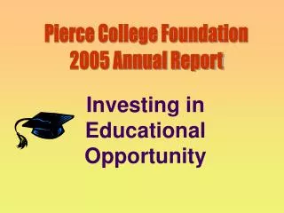 Pierce College Foundation 2005 Annual Report