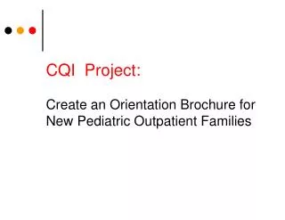 CQI Project: Create an Orientation Brochure for New Pediatric Outpatient Families