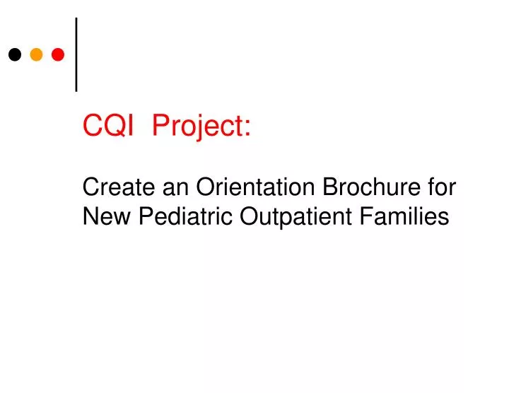 cqi project create an orientation brochure for new pediatric outpatient families