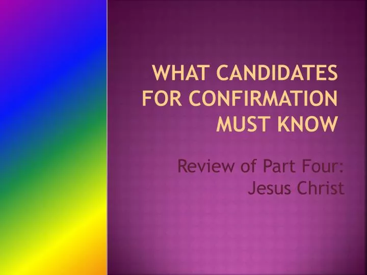 what candidates for confirmation must know