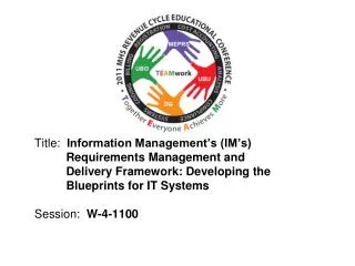 Title: Information Management’s (IM’s) 	 Requirements Management and 	 Delivery Framework: Developing the