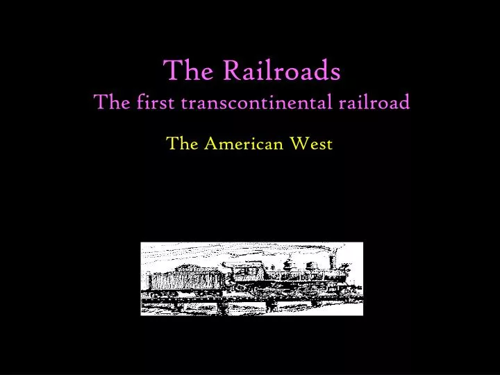 the railroads the first transcontinental railroad