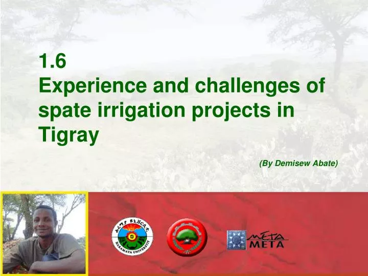 1 6 experience and challenges of spate irrigation projects in tigray by demisew abate