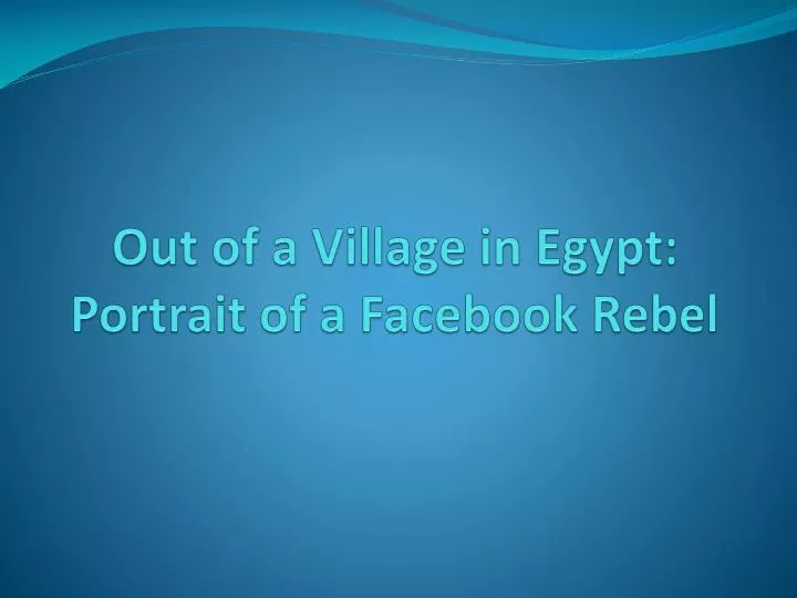 out of a village in egypt portrait of a facebook rebel