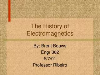 The History of Electromagnetics