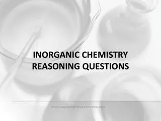 INORGANIC CHEMISTRY REASONING QUESTIONS
