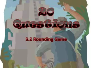 20 Questions 3.2 Rounding Game