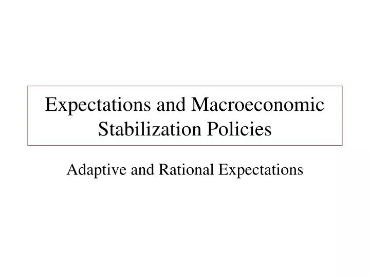 expectations and macroeconomic stabilization policies