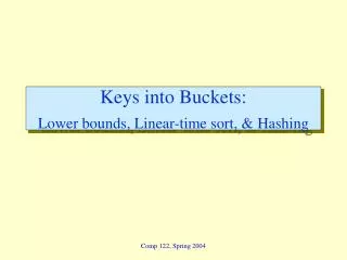 Keys into Buckets: Lower bounds, Linear-time sort, &amp; Hashing