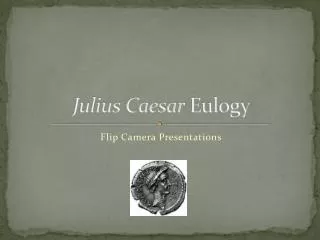 Julius Caesar Eulogy