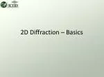 2D Diffraction – Basics - slide 1