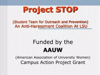 Project STOP (Student Team for Outreach and Prevention) An Anti-Harassment Coalition At LSU