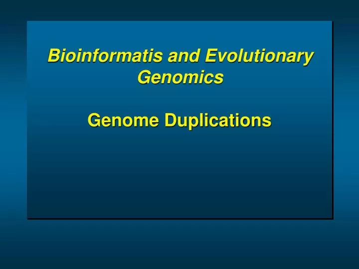 bioinformatis and evolutionary genomics genome duplications