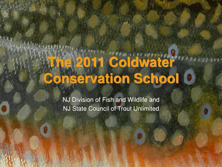 the 2011 coldwater conservation school