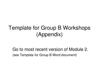 Template for Group B Workshops (Appendix)