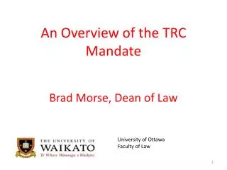 An Overview of the TRC Mandate Brad Morse, Dean of Law