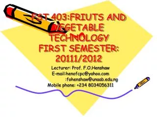 FST 403:FRIUTS AND VEGETABLE TECHNOLOGY FIRST SEMESTER: 20111/2012