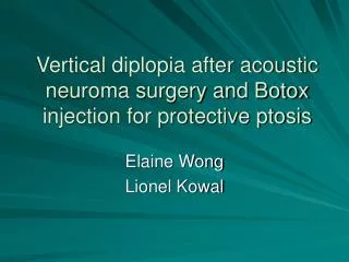 Vertical diplopia after acoustic neuroma surgery and Botox injection for protective ptosis