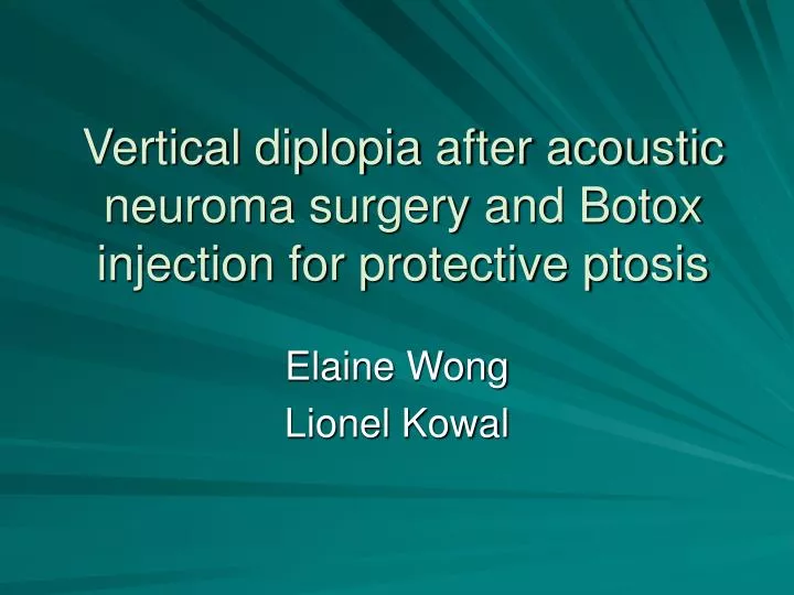 vertical diplopia after acoustic neuroma surgery and botox injection for protective ptosis
