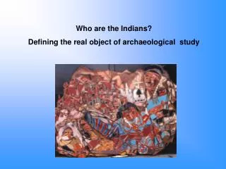 Who are the Indians? Defining the real object of archaeological study