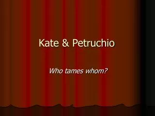 Kate &amp; Petruchio