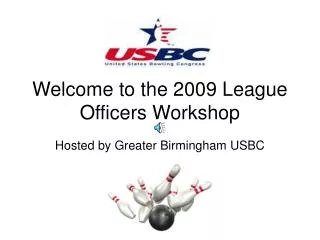 Welcome to the 2009 League Officers Workshop