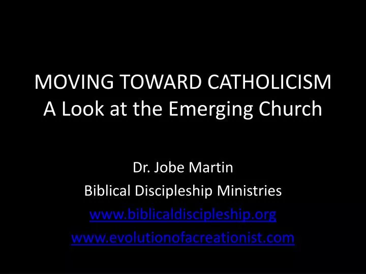 moving toward catholicism a look at the emerging church