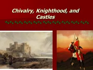 Chivalry, Knighthood, and Castles