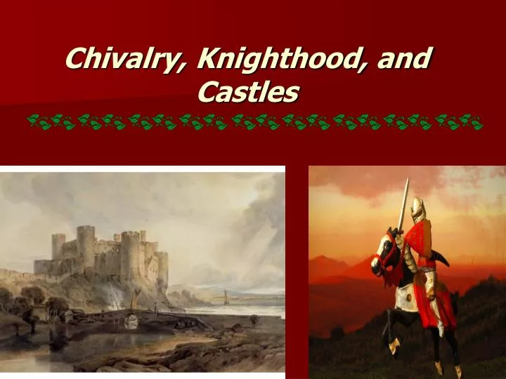 chivalry knighthood and castles