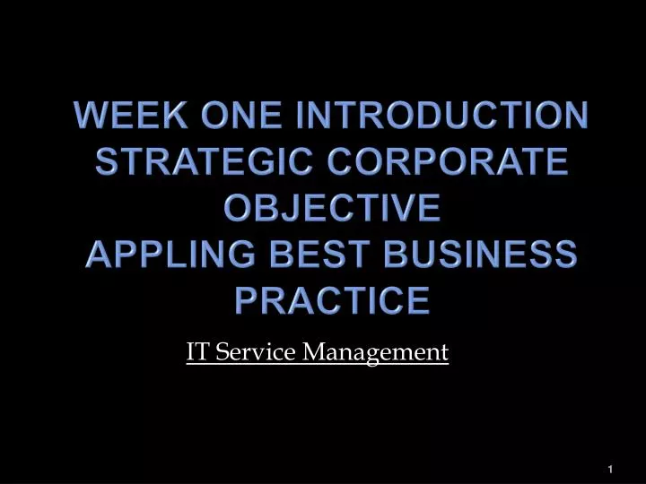 week one introduction strategic corporate objective appling best business practice