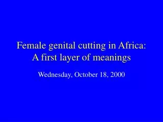 Female genital cutting in Africa: A first layer of meanings