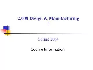 2.008 Design &amp; Manufacturing || Spring 2004
