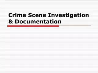 Crime Scene Investigation &amp; Documentation