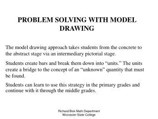 PROBLEM SOLVING WITH MODEL DRAWING The model drawing approach takes students from the concrete to the abstract stage v