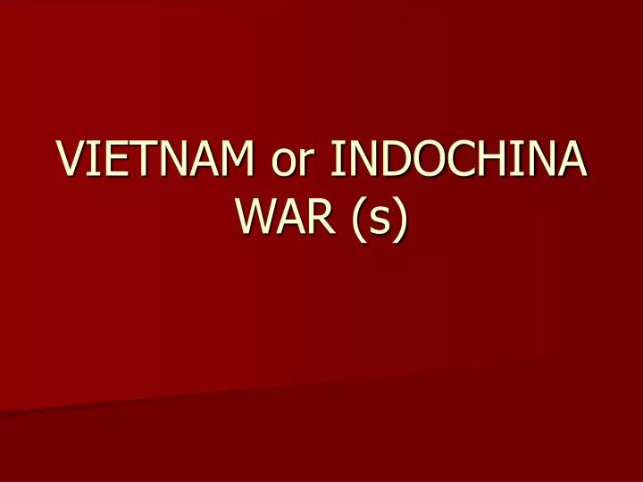 vietnam or indochina war s