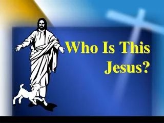 Who Is This Jesus?