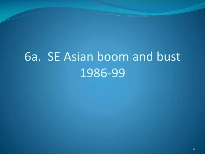 6a se asian boom and bust 1986 99