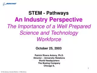 STEM - Pathways An Industry Perspective The Importance of a Well Prepared Science and Technology Workforce October 25,