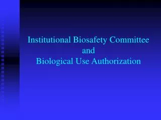 institutional biosafety committee and biological use authorization