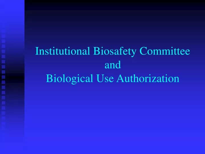 institutional biosafety committee and biological use authorization