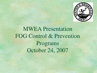 MWEA Presentation FOG Control &amp; Prevention Programs October 24, 2007