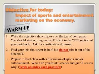 Objective for today : Impact of sports and entertainment 	marketing on the economy.