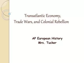 Transatlantic Economy, Trade Wars, and Colonial Rebellion